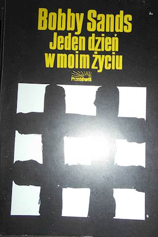 Jeden dzień w moim życiu - Bobby Sands