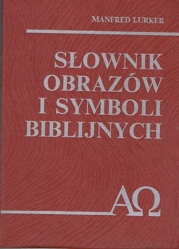 SŁOWNIK OBRAZÓW I SYMBOLI BIBLIJNYCH