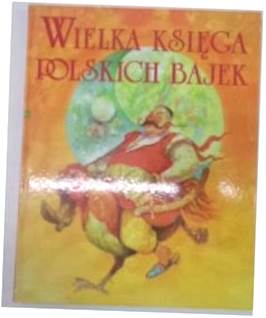 Wielka księga polskich bajek - praca zbiorowa