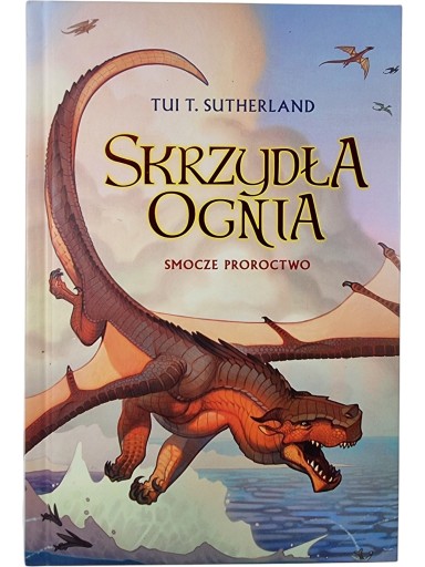 Zdjęcie egzemplarza: Skrzydła Ognia / Smocze Proroctwo / Tom 1 / Tui T. Sutherland