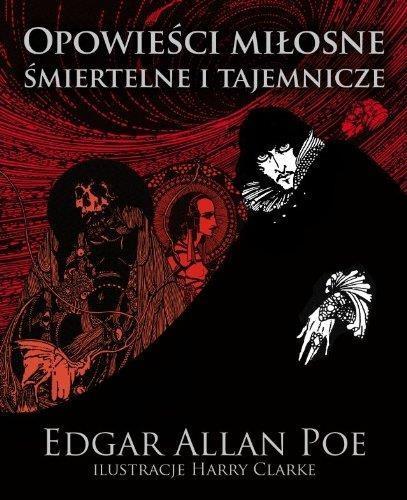 OPOWIEŚCI MIŁOSNE ŚMIERTELNE I TAJEMNICZE TW EDGAR ALLAN POE