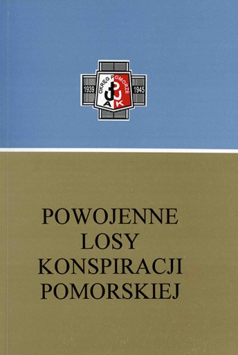 Powojenne losy Konspiracji Pomorskiej red. Zawacka