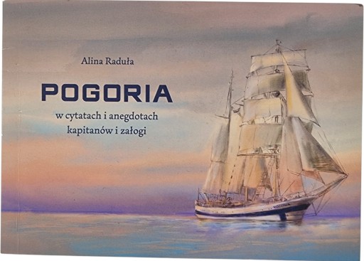 Zdjęcie egzemplarza: Pogoria w cytatach i anegdotach kapitanów i załogi, Alina Raduła