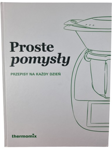 Zdjęcie egzemplarza: Thermomix / Proste Pomysły / Książka z Przepisami / Przepisy