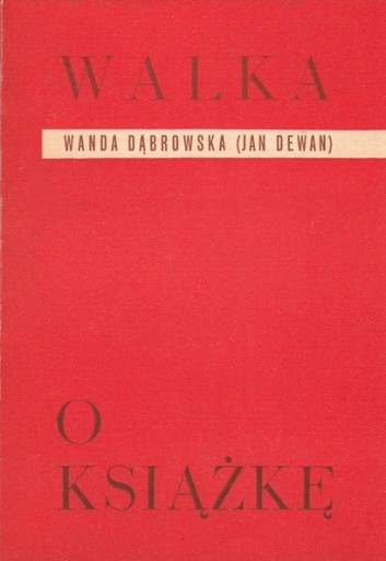 DĄBROWSKA WANDA (DEWAN JAN) - WALKA O KSIĄŻKĘ