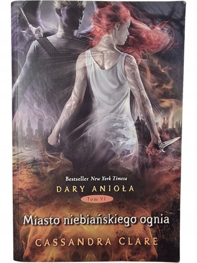 Zdjęcie egzemplarza: Miasto Niebiańskiego Ognia / Dary Anioła Tom 6 / Cassandra Clare
