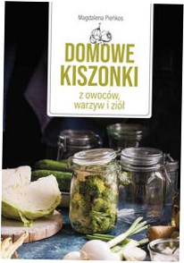 Domowe kiszonki z owoców, warzyw i ziół - Jacek