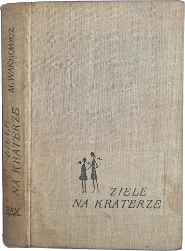 Melchior Wańkowicz - Ziele na kraterze AUTOGRAF Iwaszkiewicza