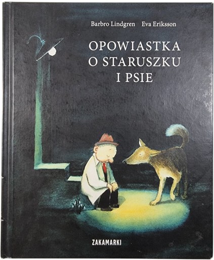 Zdjęcie egzemplarza: Opowiastka o staruszku i psie / Barbo Lindgren / Eva Eriksson