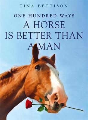 Tina Bettison - 100 Ways a Horse is Better than...