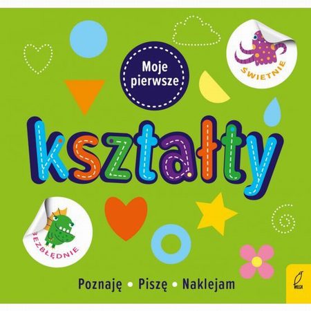 Moje pierwsze kształty Poznaję * piszę * naklejam - KD