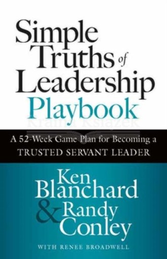 Simple Truths of Leadership Playbook: A 52-Week Game Plan for Becoming a