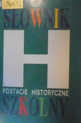 Słownik Szkolny. Postacie Historyczne