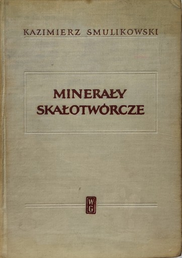 Minerały skałotwórcze Kazimierz Smulikowski