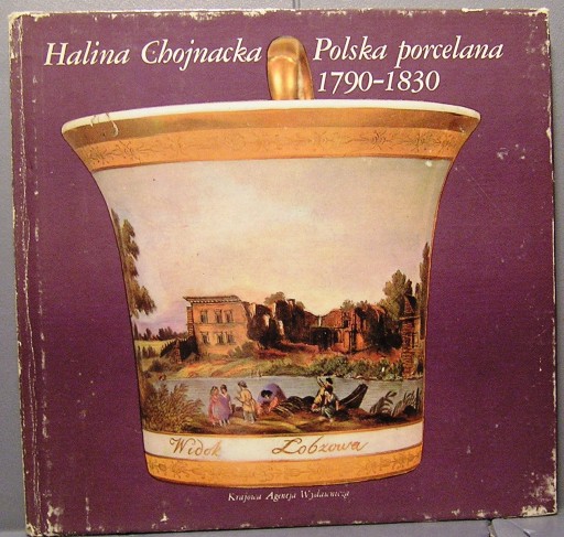 Polska porcelana 1790-1830, Halina CHOJNACKA [1981
