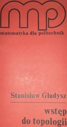 Wstęp do topologii - Stanisław. Gładysz