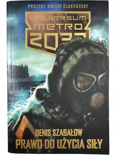 Zdjęcie egzemplarza: Prawo do użycia siły / Uniwersum Metro 2033 / Denis Szabałow