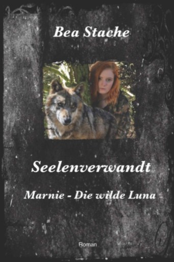 Seelenverwandt, Marnie - Die wilde Luna Bea Stache