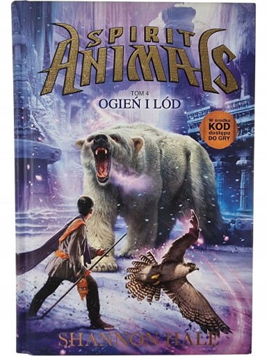 Zdjęcie egzemplarza: Ogień i Lód / Spirit Animals Tom 4 / Zwierzoduchy / Shannon Hale