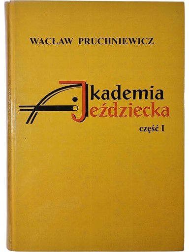 Zdjęcie egzemplarza: Akademia Jeździecka Tom 1 / Wacław Pruchniewicz