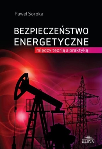 Bezpieczeństwo energetyczne między teorią a