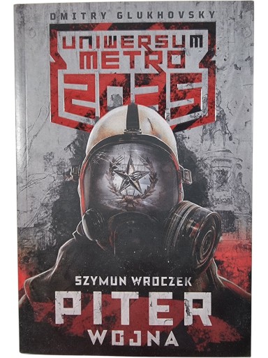 Zdjęcie egzemplarza: Piter - Wojna / Uniwersum Metro 2035 / Szymun Wroczek