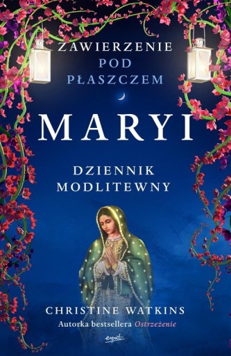 Zawierzenie pod płaszczem Maryi. Dziennik modlitew