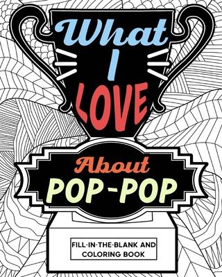 What I Love About Pop-Pop Fill-In-The-Blank and