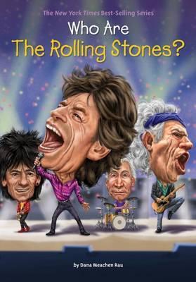 Who Are The Rolling Stones? Dana Meachen Rau