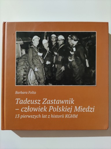 Tadeusz Zastawnik – człowiek Polskiej Miedzi