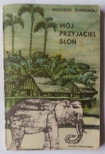 Zdjęcie oferty: Mój przyjaciel słoń Wojciech Żukrowski