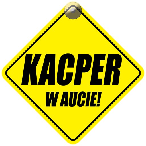 KACPER W AUCIE - PLAKIETKA - TABLICZKA - PRZYSSAWKA DO SAMOCHODU