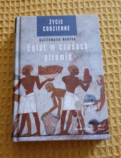 Zdjęcie oferty: Życie codzienne. Egipt w czasach piramid Andreu Guillemette