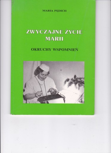 Zdjęcie oferty: Zwyczajne życie Marii okruchy wspomnień Pędich Maria