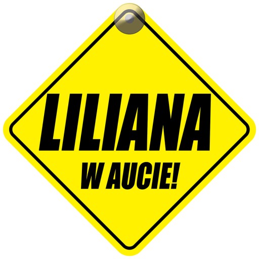LILIANA W AUCIE - PLAKIETKA - TABLICZKA - PRZYSSAWKA DO SAMOCHODU