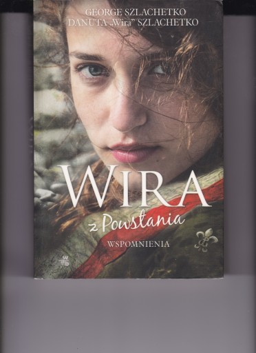 Zdjęcie oferty: Wira z Powstania. Wspomnienia Szlachetko George
