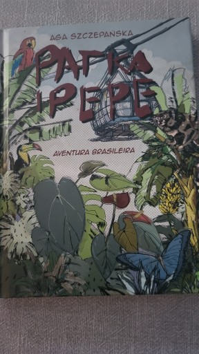 Zdjęcie oferty: Patka i Pepe. Aventura Brasileira Aga Szczepańska