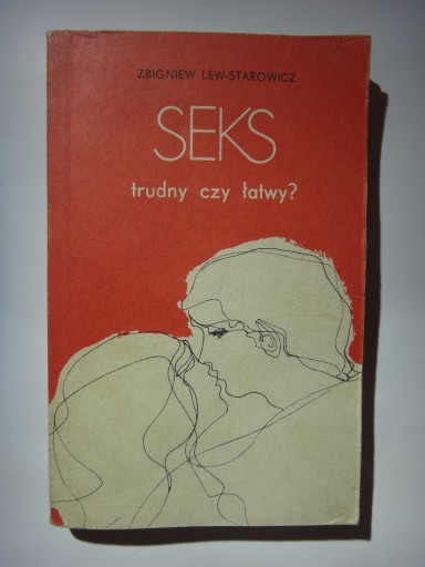Zdjęcie oferty: SEKS trudny czy łatwy ? - Zbigniew Lew-Starowicz - 1985