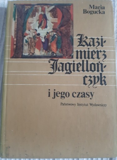 Zdjęcie oferty: Kazimierz Jagiellończyk i jego czasy.