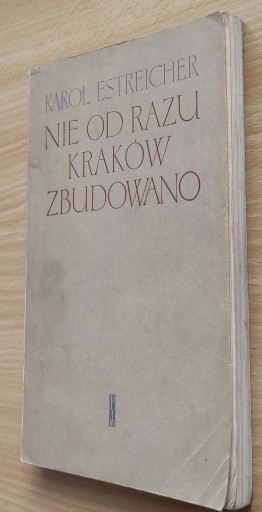 Zdjęcie oferty: Nie od razu Kraków zbudowano - Karol Estreicher-  1958