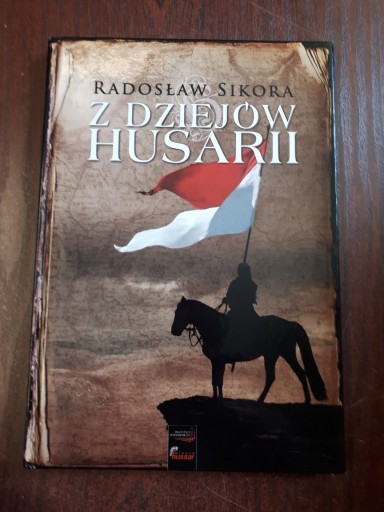 Zdjęcie oferty: Z dziejów husarii. Radosław Sikora.