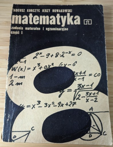 Zdjęcie oferty: Matematyka Tadeusz Korczyc zadania maturalne cz. 1