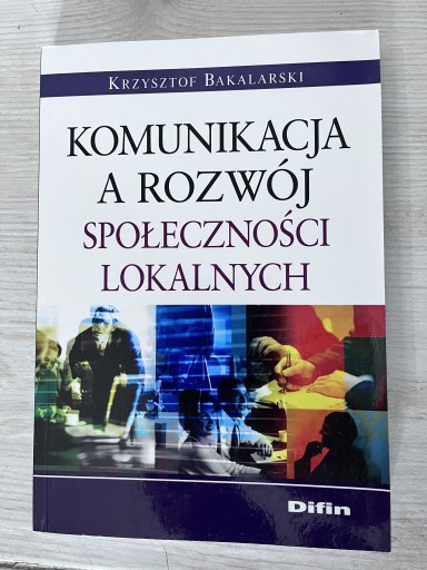 Zdjęcie oferty: K. Bakalarski - Komunikacja a rozwój społeczności