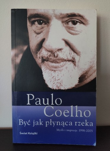 Zdjęcie oferty: Być jak płynąca rzeka. Paulo Coelho 