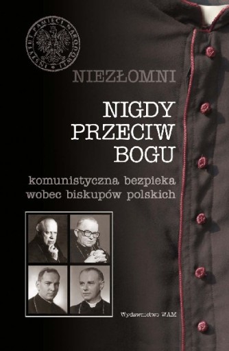 Zdjęcie oferty: Nigdy przeciw Bogu /Niezłomni