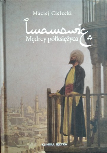 Zdjęcie oferty: Imamowie Mędrcy półksiężyca Maciej Cielecki