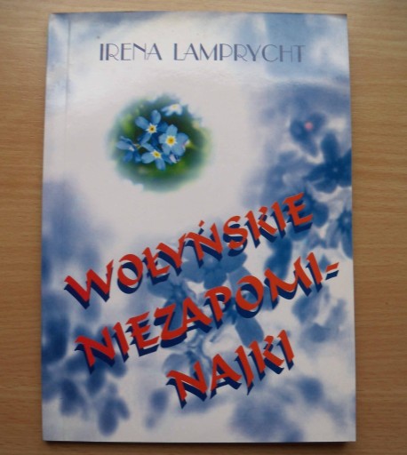 Zdjęcie oferty: Wołyńskie Niezapominajki - Irena Lamprycht