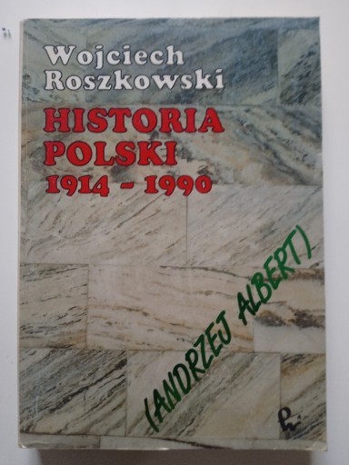 Zdjęcie oferty: WOJCIECH ROSZKOWSKI - HISTORIA POLSKI 1914 - 1990