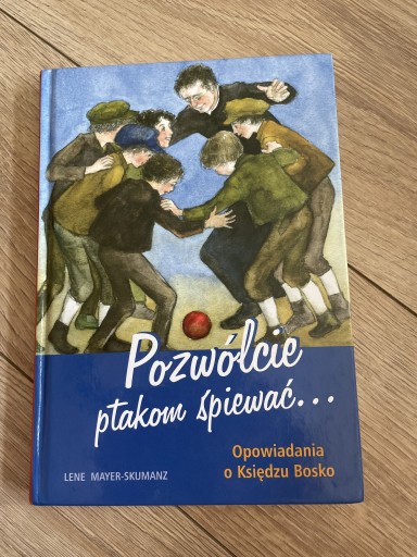 Zdjęcie oferty: Pozwólcie ptakom śpiewać opowieść o KS. Bosko 