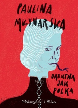 Zdjęcie oferty: Okrutna jak Polka - Paulina Młynarska